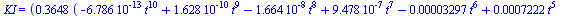 KI = `+`(`/`(`*`(.3648, `*`(`+`(`-`(`*`(0.6786e-12, `*`(`^`(t, 10)))), `*`(0.1628e-9, `*`(`^`(t, 9))), `-`(`*`(0.1664e-7, `*`(`^`(t, 8)))), `*`(0.9478e-6, `*`(`^`(t, 7))), `-`(`*`(0.3297e-4, `*`(`^`(t...