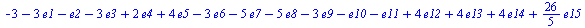 `+`(`-`(3), `-`(`*`(3, `*`(e1))), `-`(e2), `-`(`*`(3, `*`(e3))), `*`(2, `*`(e4)), `*`(4, `*`(e5)), `-`(`*`(3, `*`(e6))), `-`(`*`(5, `*`(e7))), `-`(`*`(5, `*`(e8))), `-`(`*`(3, `*`(e9))), `-`(e10), `-`...