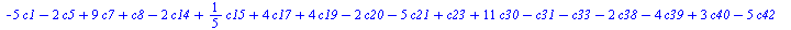 `+`(`-`(`*`(5, `*`(c1))), `-`(`*`(2, `*`(c5))), `*`(9, `*`(c7)), c8, `-`(`*`(2, `*`(c14))), `*`(`/`(1, 5), `*`(c15)), `*`(4, `*`(c17)), `*`(4, `*`(c19)), `-`(`*`(2, `*`(c20))), `-`(`*`(5, `*`(c21))), ...