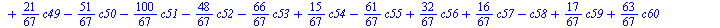 `+`(`*`(`/`(36, 67), `*`(c0)), `*`(`/`(25, 67), `*`(c1)), `-`(`*`(`/`(9, 67), `*`(c2))), `-`(`*`(`/`(26, 67), `*`(c3))), `*`(`/`(56, 67), `*`(c4)), `*`(`/`(37, 67), `*`(c5)), `*`(`/`(77, 67), `*`(c6))...