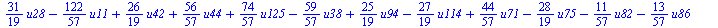 `+`(`*`(`/`(31, 19), `*`(u28)), `-`(`*`(`/`(122, 57), `*`(u11))), `*`(`/`(26, 19), `*`(u42)), `*`(`/`(56, 57), `*`(u44)), `*`(`/`(74, 57), `*`(u125)), `-`(`*`(`/`(59, 57), `*`(u38))), `*`(`/`(25, 19),...