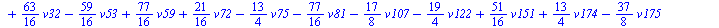 `+`(`*`(`/`(15, 8), `*`(v203)), `-`(`*`(`/`(9, 2), `*`(v206))), `*`(`/`(1, 2), `*`(v216)), `*`(`/`(45, 8), `*`(v224)), `*`(`/`(25, 8), `*`(v226)), `*`(`/`(71, 16), `*`(v233)), `-`(`*`(`/`(73, 16), `*`...