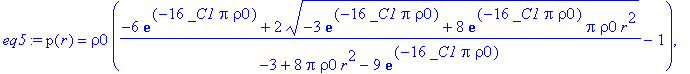 eq5 := p(r) = rho0*((-6*exp(-16*_C1*Pi*rho0)+2*sqrt...
