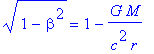 sqrt(1-beta^2) = 1-G*M/(c^2*r)
