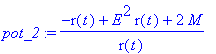 pot_2 := (-r(t)+E^2*r(t)+2*M)/r(t)