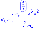 E[k] := 1/4*n[e]^(5/3)*R^3*h^2/(pi^2*m[e])