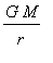 G*M/r