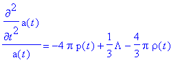diff(a(t),`$`(t,2))/a(t) = -4*Pi*p(t)+1/3*Lambda-4/...