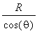 R/cos(theta)