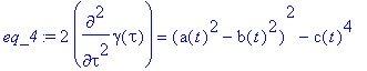 eq_4 := 2*diff(gamma(tau),`$`(tau,2)) = (a(t)^2-b(t...