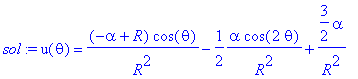 sol := u(theta) = (-alpha+R)*cos(theta)/(R^2)-1/2*a...