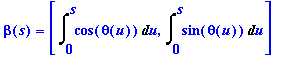 beta(s) = [Int(cos(theta(u)),u = 0 .. s), Int(sin(t...