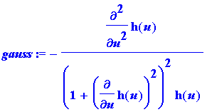 gauss := -diff(h(u),`$`(u,2))/((1+diff(h(u),u)^2)^2...