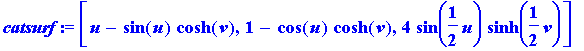 catsurf := [u-sin(u)*cosh(v), 1-cos(u)*cosh(v), 4*s...
