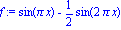f := sin(Pi*x)-1/2*sin(2*Pi*x)