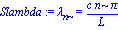 Slambda := lambda[n] = c*n*Pi/L