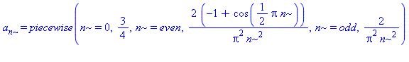a[n] = piecewise(n = 0, 3/4, n = even, 2*(-1+cos(1/2*Pi*n))/(Pi^2*n^2), n = odd, 2/(Pi^2*n^2))