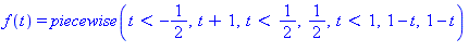 f(t) = piecewise(t < -1/2, t+1, t < 1/2, 1/2, t < 1, 1-t, 1-t)