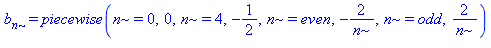 b[n] = piecewise(n = 0, 0, n = 4, -1/2, n = even, -2/n, n = odd, 2/n)