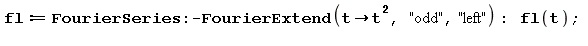 fl := (FourierSeries:-FourierExtend)(proc (t) options operator, arrow; t^2 end proc, 