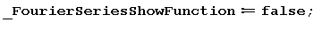 _FourierSeriesShowFunction := false; 1