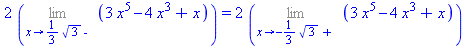 2*(Limit(3*x^5-4*x^3+x, x = 1/3*3^(1/2), left)) = 2*(Limit(3*x^5-4*x^3+x, x = -1/3*3^(1/2), right))