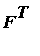 F^T