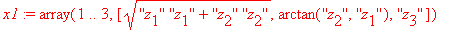 x1 := array(1 .. 3,[sqrt((''z[1]'')*(''z[1]'')+(''z...