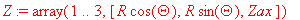 Z := array(1 .. 3,[R*cos(Theta), R*sin(Theta), Zax]...