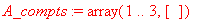 A_compts := array(1 .. 3,[])