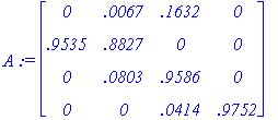 A := matrix([[0, .67e-2, .1632, 0], [.9535, .8827, ...