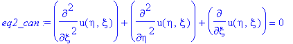 eq2_can := diff(u(eta,xi),`$`(xi,2))+diff(u(eta,xi),`$`(eta,2))+diff(u(eta,xi),xi) = 0