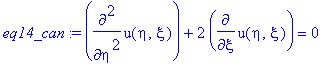 eq14_can := diff(u(eta,xi),`$`(eta,2))+2*diff(u(eta,xi),xi) = 0