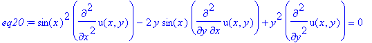 eq20 := sin(x)^2*diff(u(x,y),`$`(x,2))-2*y*sin(x)*diff(u(x,y),x,y)+y^2*diff(u(x,y),`$`(y,2)) = 0