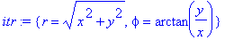 itr := {r = sqrt(x^2+y^2), phi = arctan(y/x)}