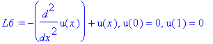 L6 := -diff(u(x),`$`(x,2))+u(x), u(0) = 0, u(1) = 0