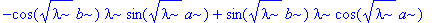 -cos(sqrt(lambda)*b)*lambda*sin(sqrt(lambda)*a)+sin(sqrt(lambda)*b)*lambda*cos(sqrt(lambda)*a)