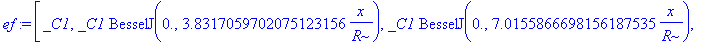 ef := [_C1, _C1*BesselJ(0.,3.8317059702075123156/R*x), _C1*BesselJ(0.,7.0155866698156187535/R*x), _C1*BesselJ(0.,10.173468135062722077/R*x), _C1*BesselJ(0.,13.323691936314223032/R*x), _C1*BesselJ(0.,16...