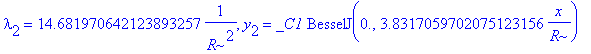 lambda[2] = 14.681970642123893257*1/(R^2), y[2] = _C1*BesselJ(0.,3.8317059702075123156/R*x)