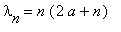 lambda[n] = n*(2*a+n)