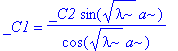 _C1 = _C2*sin(sqrt(lambda)*a)/cos(sqrt(lambda)*a)