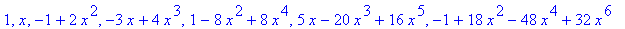 1, x, -1+2*x^2, -3*x+4*x^3, 1-8*x^2+8*x^4, 5*x-20*x^3+16*x^5, -1+18*x^2-48*x^4+32*x^6