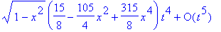 series(sqrt(1-x^2)+3*sqrt(1-x^2)*x*t+sqrt(1-x^2)*(-3/2+15/2*x^2)*t^2+sqrt(1-x^2)*(-15/2*x+35/2*x^3)*t^3+sqrt(1-x^2)*(15/8-105/4*x^2+315/8*x^4)*t^4+O(t^5),t,5)