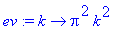 ev := proc (k) options operator, arrow; Pi^2*k^2 end proc