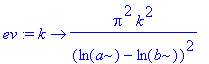 ev := proc (k) options operator, arrow; Pi^2*k^2/(ln(a)-ln(b))^2 end proc