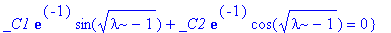 sist := {_C1*exp(-2)*sin(2*sqrt(lambda-1))+_C2*exp(-2)*cos(2*sqrt(lambda-1)) = 0, _C1*exp(-1)*sin(sqrt(lambda-1))+_C2*exp(-1)*cos(sqrt(lambda-1)) = 0}