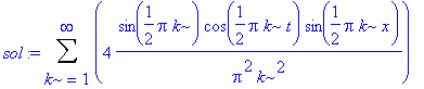 sol := Sum(4*sin(1/2*Pi*k)/Pi^2/k^2*cos(1/2*Pi*k*t)*sin(1/2*Pi*k*x),k = 1 .. infinity)