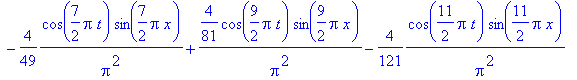 sol_30 := 4/Pi^2*cos(1/2*Pi*t)*sin(1/2*Pi*x)-4/9*1/Pi^2*cos(3/2*Pi*t)*sin(3/2*Pi*x)+4/25/Pi^2*cos(5/2*Pi*t)*sin(5/2*Pi*x)-4/49*1/Pi^2*cos(7/2*Pi*t)*sin(7/2*Pi*x)+4/81/Pi^2*cos(9/2*Pi*t)*sin(9/2*Pi*x)-4...