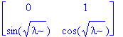 matrix([[0, 1], [sin(sqrt(lambda)), cos(sqrt(lambda))]])