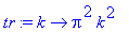 tr := proc (k) options operator, arrow; Pi^2*k^2 end proc